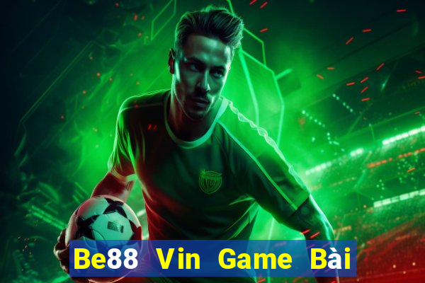 Be88 Vin Game Bài Xanh 9