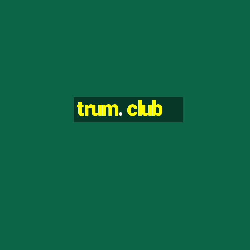 trum. club