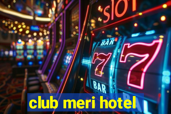 club meri hotel