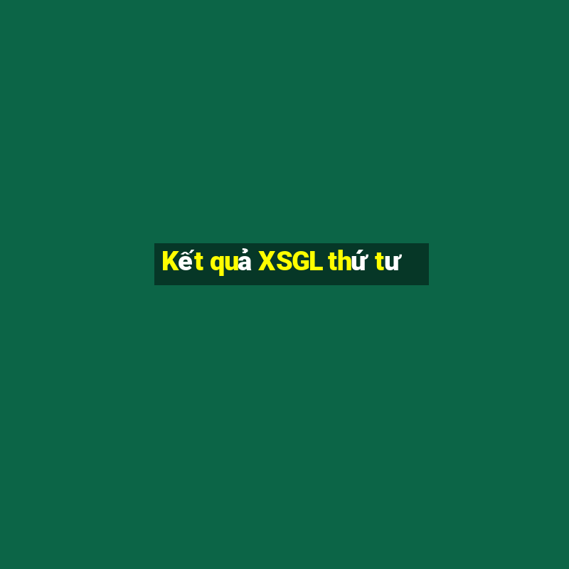 Kết quả XSGL thứ tư