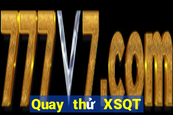 Quay thử XSQT ngày 12