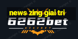 news zing giai tri