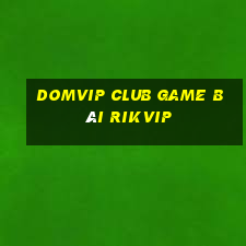 Domvip Club Game Bài Rikvip