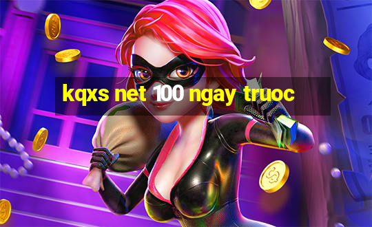 kqxs net 100 ngay truoc