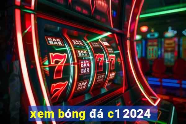 xem bóng đá c1 2024