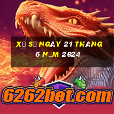 xổ số ngày 21 tháng 6 năm 2024