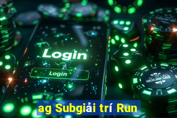 ag Subgiải trí Run