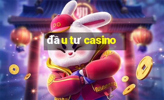 đầu tư casino