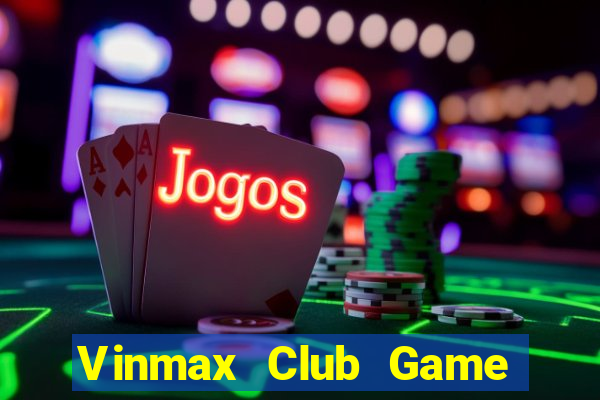 Vinmax Club Game Bài Vic