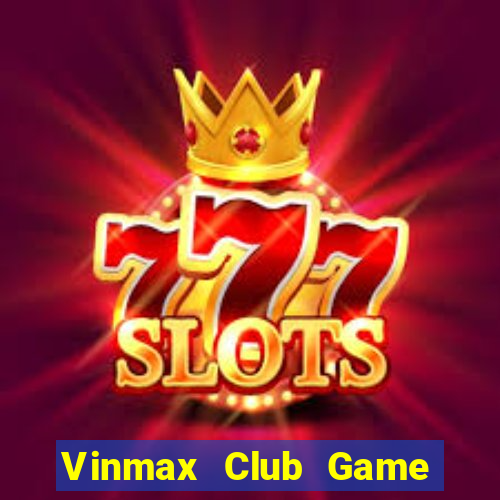 Vinmax Club Game Bài Vic