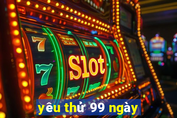 yêu thử 99 ngày