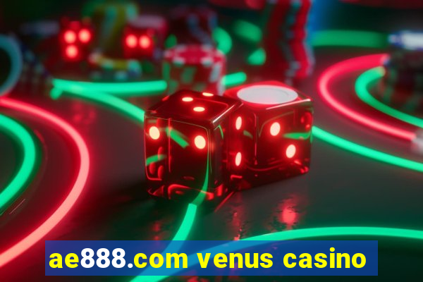 ae888.com venus casino