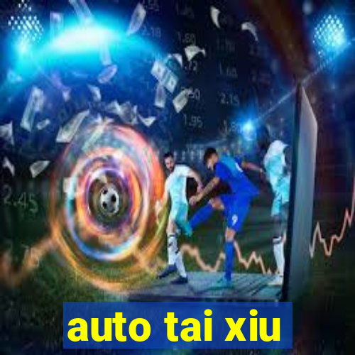 auto tai xiu