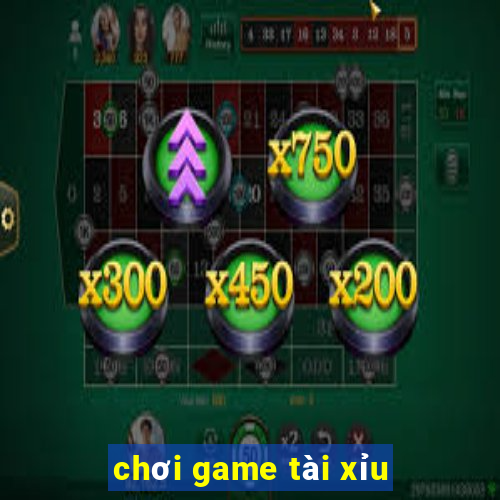 chơi game tài xỉu