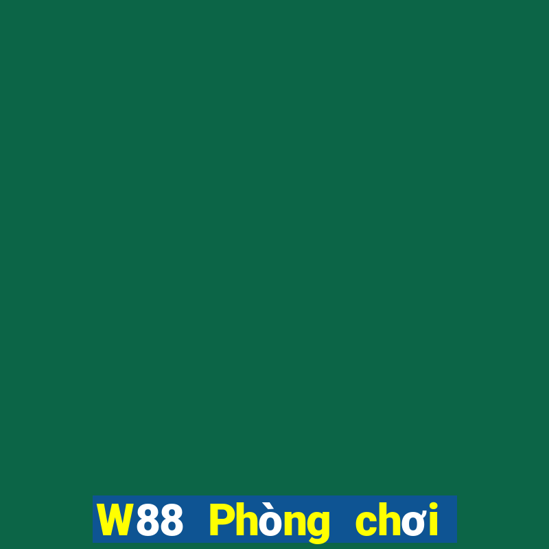 W88 Phòng chơi game bài chà xát