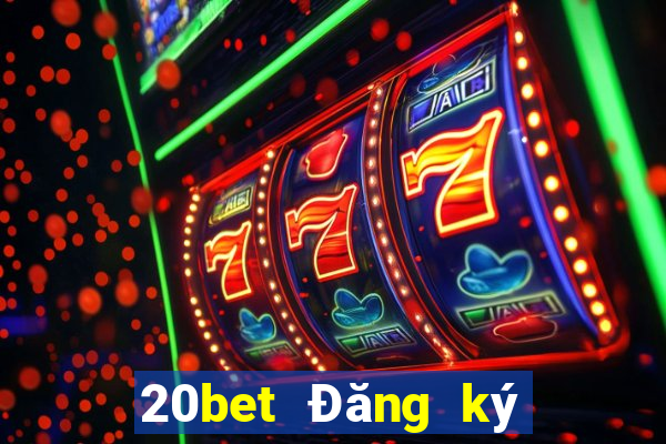 20bet Đăng ký xổ số toàn vẹn