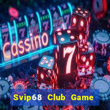 Svip68 Club Game Bài Slot Đổi Thưởng