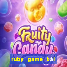 ruby game bài đổi thưởng