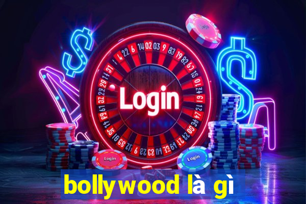 bollywood là gì