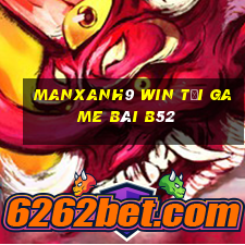 Manxanh9 Win Tại Game Bài B52