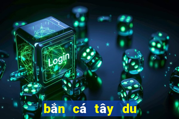 bắn cá tây du ký apk