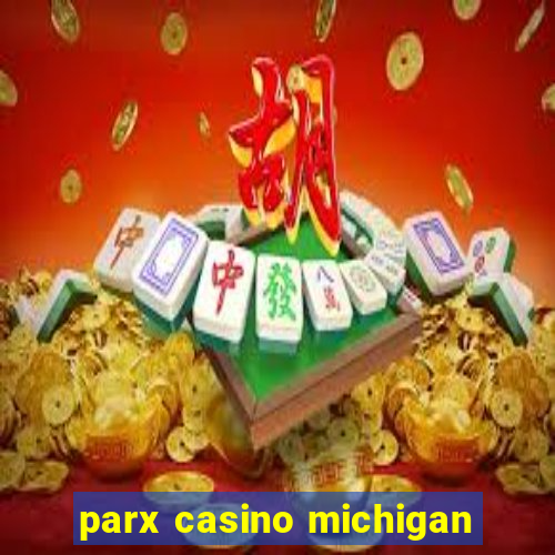 parx casino michigan