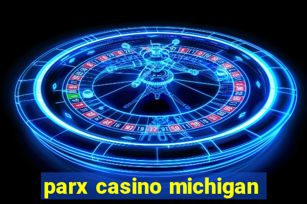 parx casino michigan