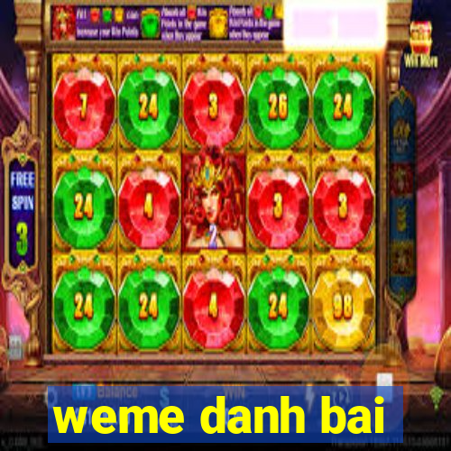 weme danh bai