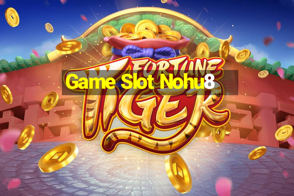 Game Slot Nohu8