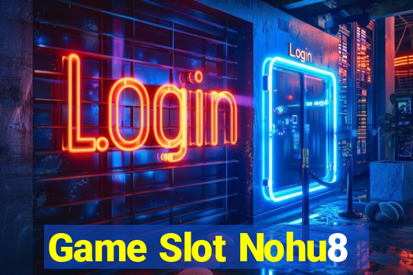 Game Slot Nohu8