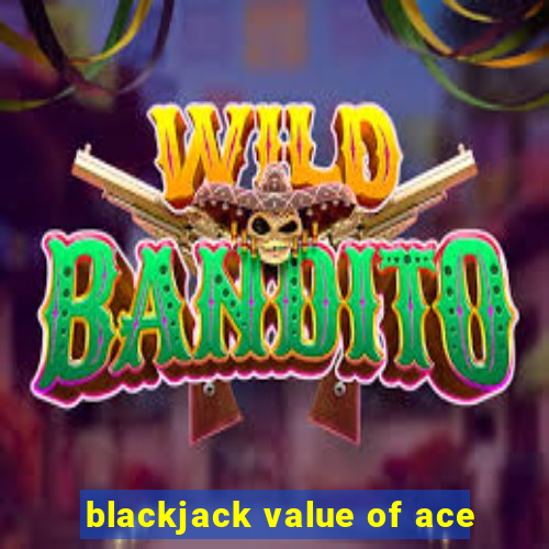 blackjack value of ace