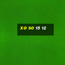 xo so 15 12