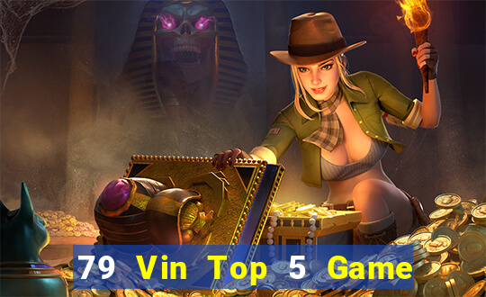 79 Vin Top 5 Game Đánh Bài Đổi Thưởng