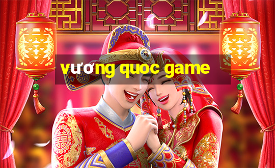 vương quoc game