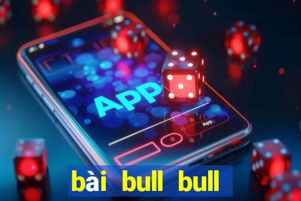 bài bull bull phiên bản ios