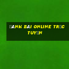 đánh bài online trực tuyến