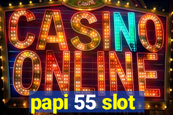 papi 55 slot