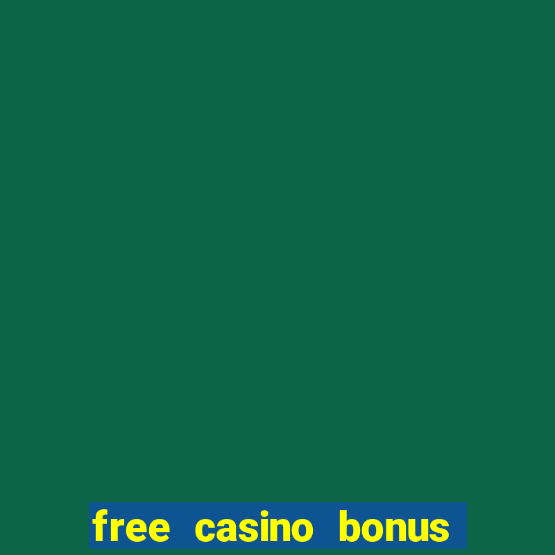 free casino bonus offers 2022