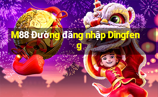 M88 Đường đăng nhập Dingfeng