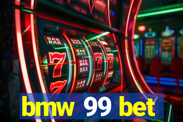 bmw 99 bet