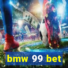 bmw 99 bet