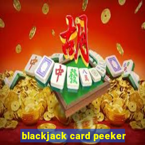 blackjack card peeker