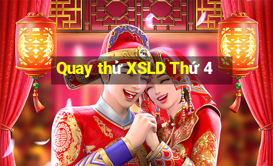 Quay thử XSLD Thứ 4