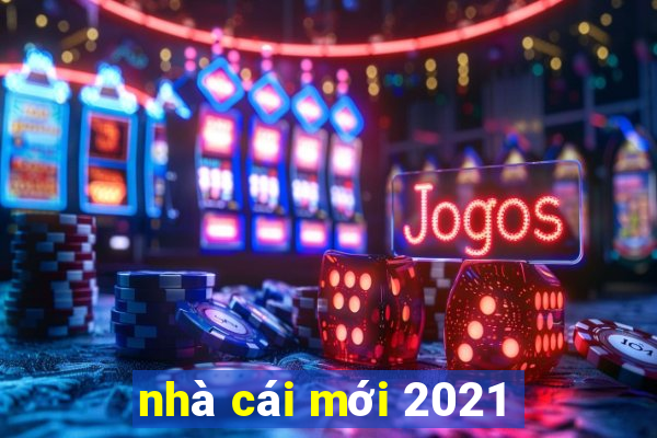 nhà cái mới 2021