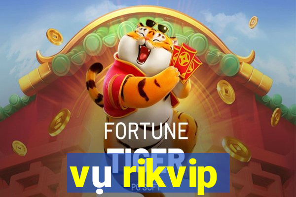 vụ rikvip