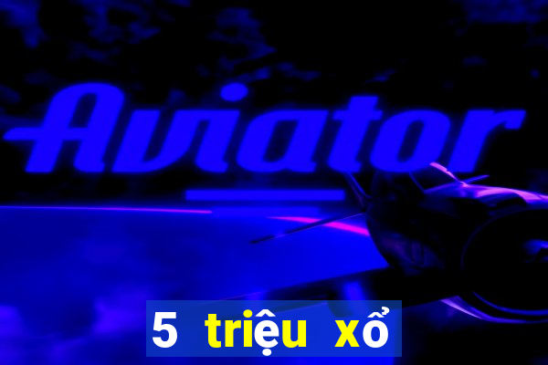 5 triệu xổ số tỉ số bóng đá