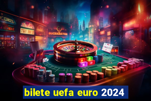 bilete uefa euro 2024