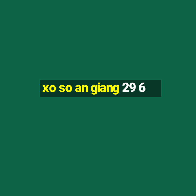 xo so an giang 29 6