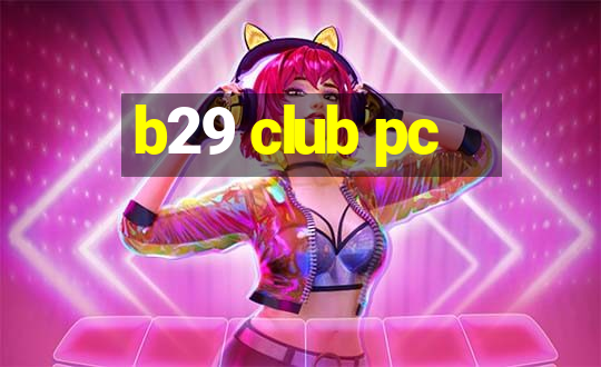 b29 club pc