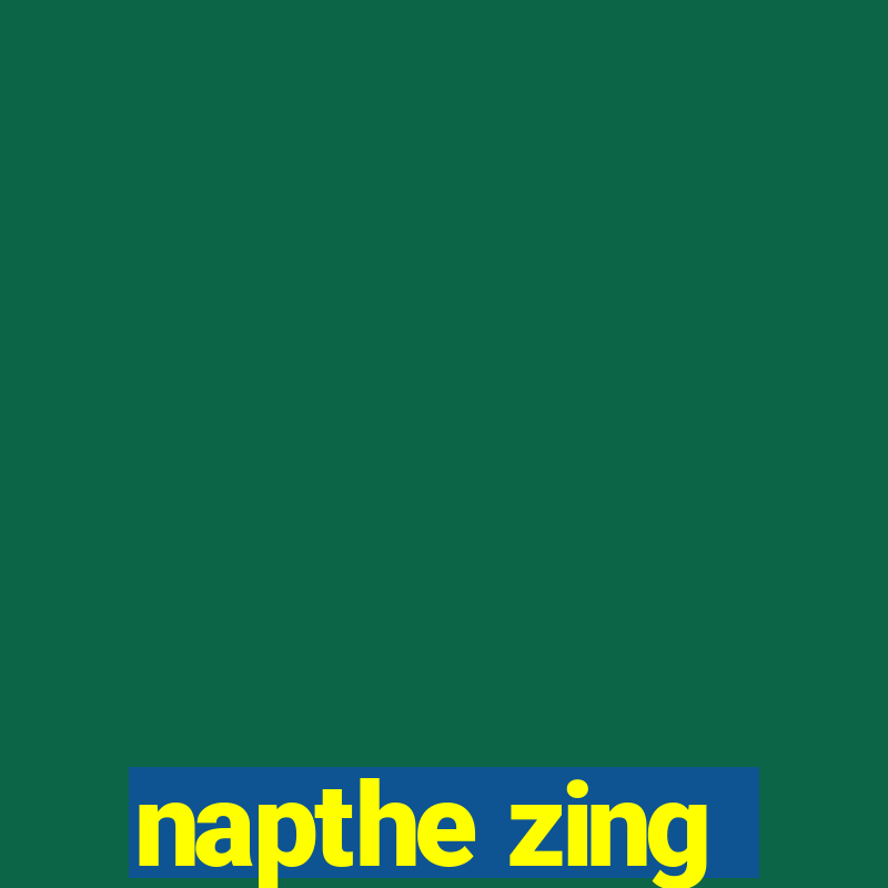 napthe zing